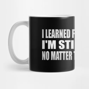 I learned from the moon I'm still whole, no matter the phase I'm in Mug